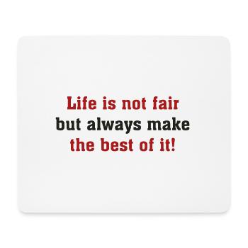 Life is not fair but always make the best of it! - Mouse Pad (horizontal) - white - Front