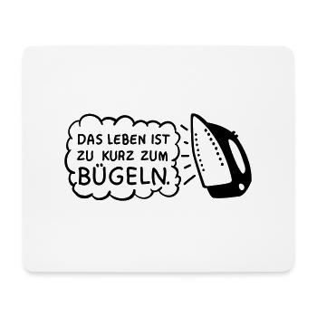 Das Leben ist zu kurz zum bügeln - Mousepad (Querformat) - Weiß - Vorne
