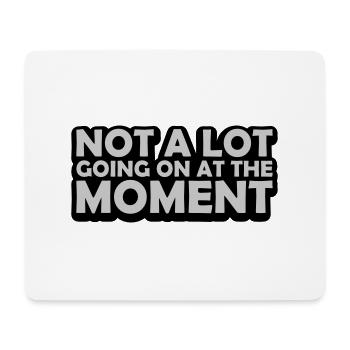 Not much going on - Mousepad (Querformat) - Weiß - Vorne