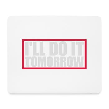do it tomorrow quote - Mouse Pad (horizontal) - white - Front