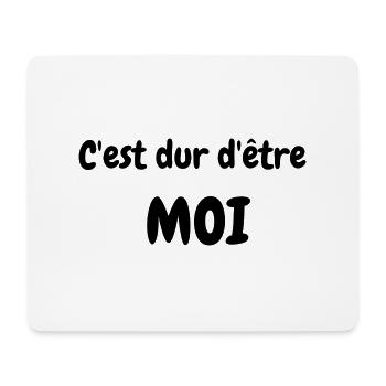 C 'est dur d 'être moi, citation amusante ironique - Tapis de souris (format paysage) - blanc - Devant