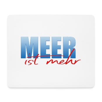 Meer ist mehr - Mousepad (Querformat) - Weiß - Vorne