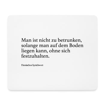 Man ist nicht zu betrunken, solange man auf dem B - Mousepad (Querformat) - Weiß - Vorne
