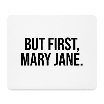 But First Mary Jane - Mouse Pad (horizontal) - white - Front