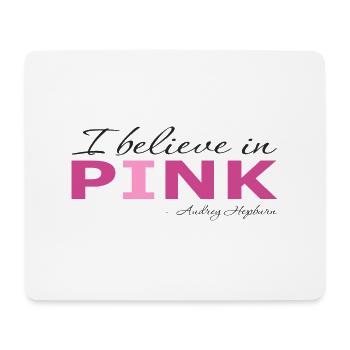 I believe in pink - Mouse Pad (horizontal) - white - Front