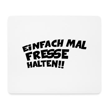 EINFACH MAL DIE FRESSE HALTEN - Mousepad (Querformat) - Weiß - Vorne