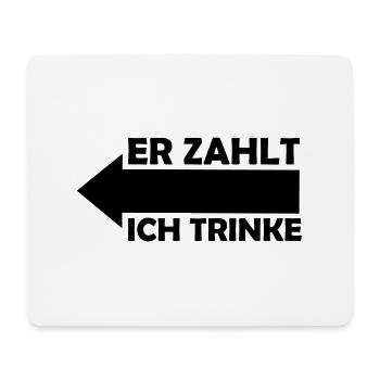 er_zahlt_ich_trinke_001 - Mousepad (Querformat) - Weiß - Vorne