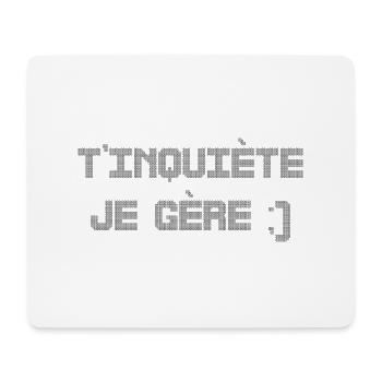 T’inquiète je gère - Tapis de souris (format paysage) - blanc - Devant