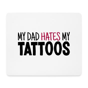 My Dad Hates My Tattoos Tätowierer Tattoo Lover - Mousepad (Querformat) - Weiß - Vorne