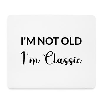 I'M NOT OLD I'M CLASSIC – Father's Day - Mother's Day - Mouse Pad (horizontal) - white - Front