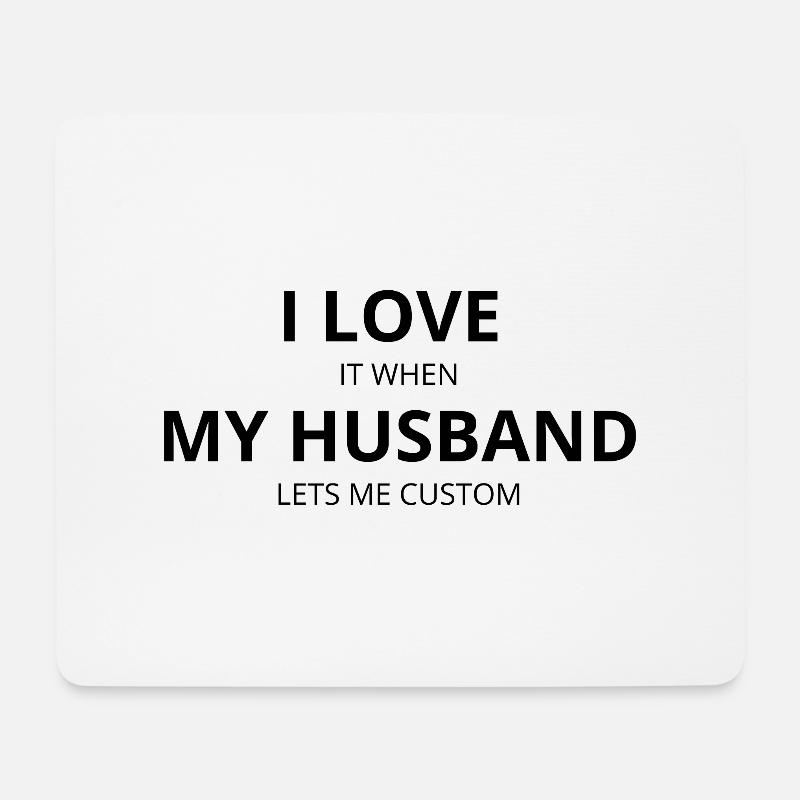 I Love It When My Husband Let Me Custom - Mouse Pad (horizontal) - white