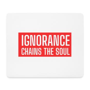 Gestaltung von Texten "Ignorance chains the souls - Mousepad (Querformat) - Weiß - Vorne