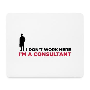 Ich arbeite nicht. Ich bin Unternehmensberater. - Mousepad (Querformat) - Weiß - Vorne