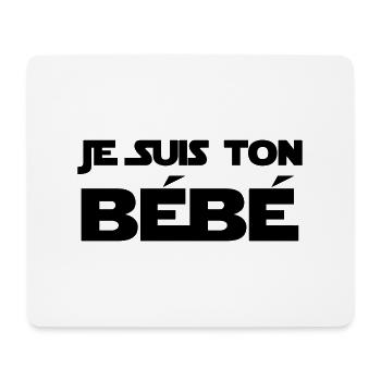 Je suis ton Bébé / Naissance / Papa / Maman / bebe - Mouse Pad (horizontal) - white - Front