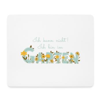 Ich kann nicht ich bin im Garten - Gartenarbeit - Mousepad (Querformat) - Weiß - Vorne