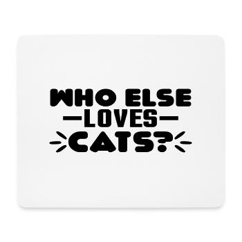 Who else loves Cats? - Mouse Pad (horizontal) - white - Front