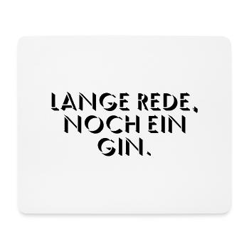 Lange Rede, noch ein Gin - Mousepad (Querformat) - Weiß - Vorne