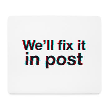 We'll fix it in post. Glitch. Black text. - Mouse Pad (horizontal) - white - Front