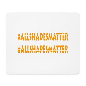 ALLSHADESMATTER ALLSHAPESMATTER - Mousepad (Querformat) - Weiß - Vorne