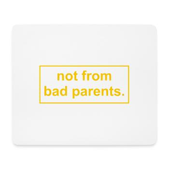 not from bad parents - Nicht von schlechten Eltern - Mousepad (Querformat) - Weiß - Vorne