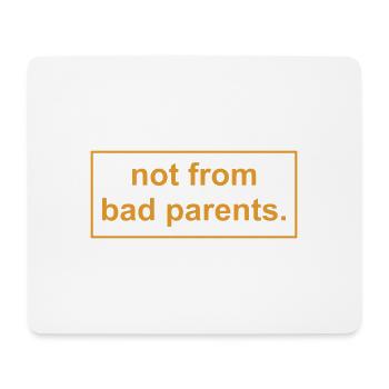 not from bad parents - Nicht von schlechten Eltern - Mousepad (Querformat) - Weiß - Vorne