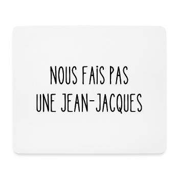 nous fais pas une jean-jacques - Tapis de souris (format paysage) - blanc - Devant
