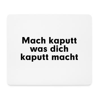 Mach kaputt was dich kaputt macht - Mousepad (Querformat) - Weiß - Vorne
