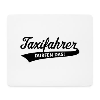 Taxifahrer – Dürfen Das! (Taxi / Spruch) - Mousepad (Querformat) - Weiß - Vorne