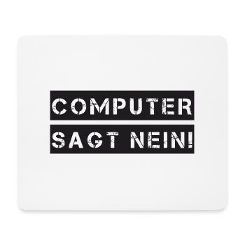 Computer sagt nein! Lustiger Serien Fan Spruch - Mousepad (Querformat) - Weiß - Vorne