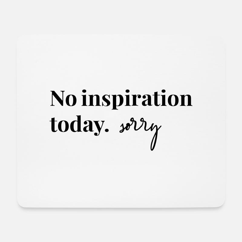 No inspiration today, sorry! - Mousepad (Querformat) - Weiß