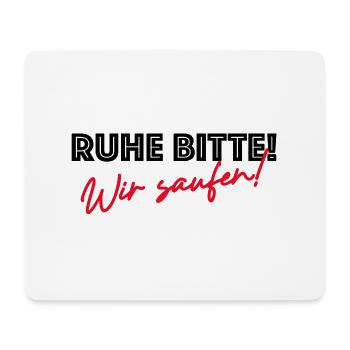 Ruhe bitte wir saufen | Party, feiern, Geburtstag - Mousepad (Querformat) - Weiß - Vorne