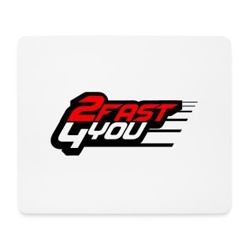 Too Fast for You Saying 2 Too Fast 4 For You - Mouse Pad (horizontal) - white - Front