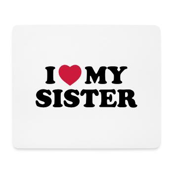 I love my sister - Mouse Pad (horizontal) - white - Front