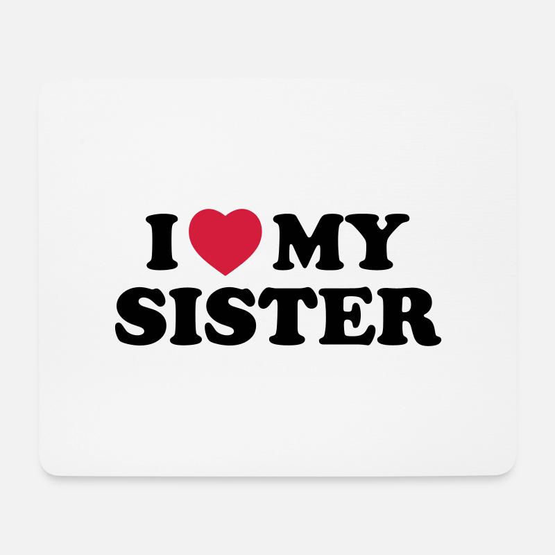 I love my sister - Mousepad (Querformat) - Weiß