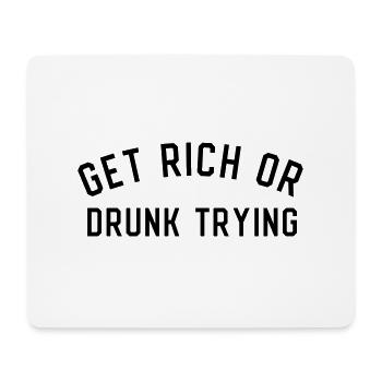 Get Rich Or Drunk Trying - Mousepad (Querformat) - Weiß - Vorne
