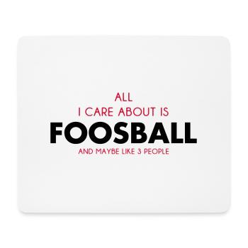 all i care about is foosball - Mouse Pad (horizontal) - white - Front