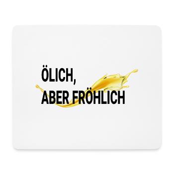ÖLICH ABER FRÖHLICH - Mousepad (Querformat) - Weiß - Vorne