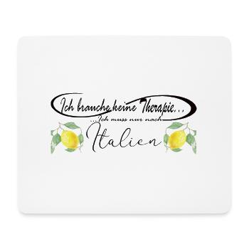 Italien, Ich brauche keine Therapie, Urlaub - Mousepad (Querformat) - Weiß - Vorne