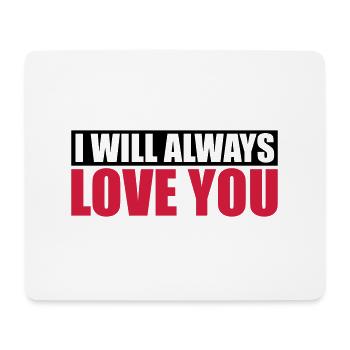 I will always love - Mouse Pad (horizontal) - white - Front