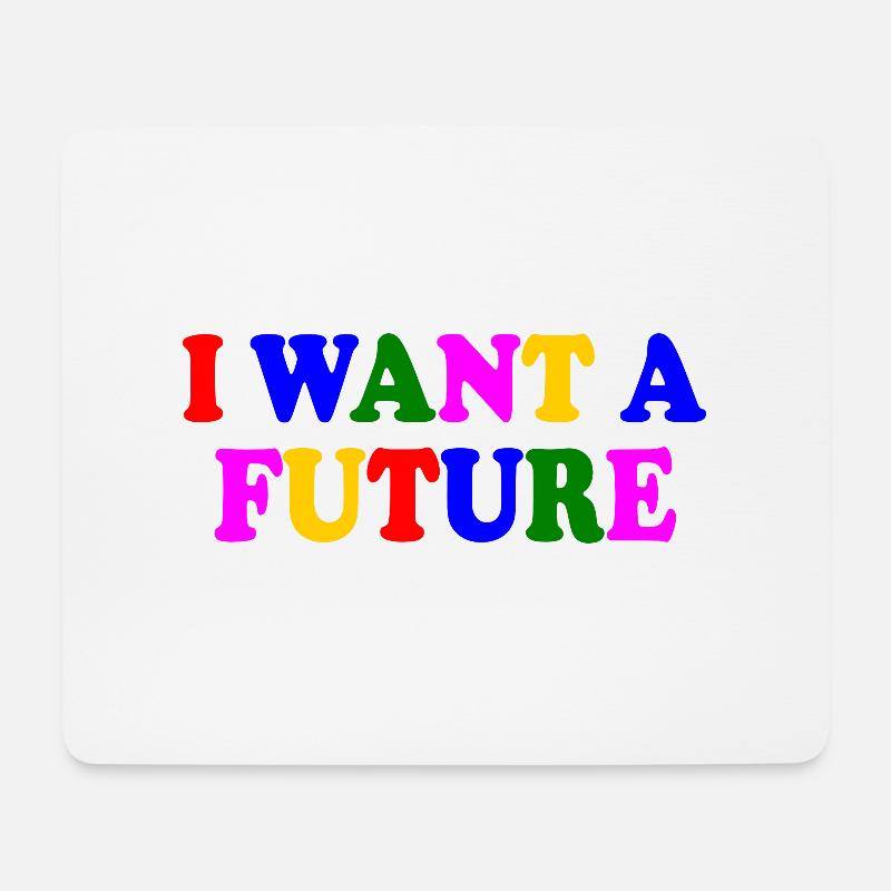 I want a future - Mousepad (Querformat) - Weiß
