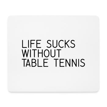 Dictons de tennis de table La vie est nulle sans tennis de table - Tapis de souris (format paysage) - blanc - Devant