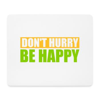 Don't hurry be happy - Mouse Pad (horizontal) - white - Front