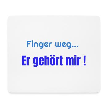 Finger weg er gehört mir - Mousepad (Querformat) - Weiß - Vorne