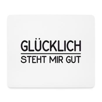 Glücklich steht mir gut - Mousepad (Querformat) - Weiß - Vorne