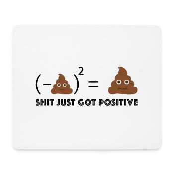 Shit just turned positive | Sarcasm - Mouse Pad (horizontal) - white - Front