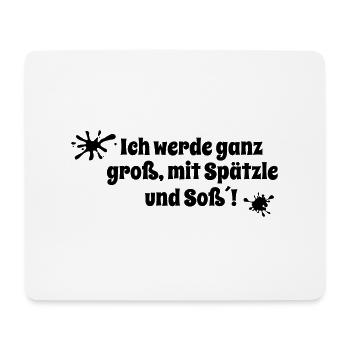 Ich werde ganz groß, mit Spätzle und Soß´! - Mousepad (Querformat) - Weiß - Vorne