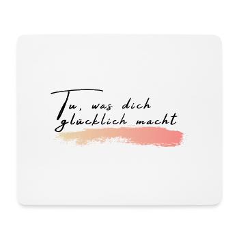 Tu, was dich glücklich macht - Mousepad (Querformat) - Weiß - Vorne