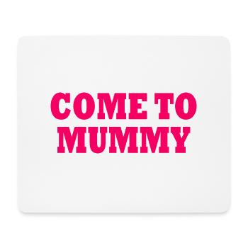 come to mummy - Mousepad (Querformat) - Weiß - Vorne
