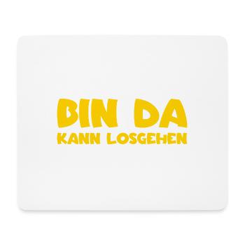 Bin da - Kann losgehen - Mousepad (Querformat) - Weiß - Vorne