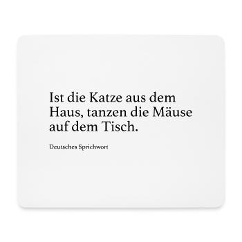 Ist die Katze aus dem Haus, tanzen die Mäuse auf - Mousepad (Querformat) - Weiß - Vorne